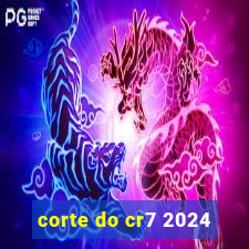 corte do cr7 2024